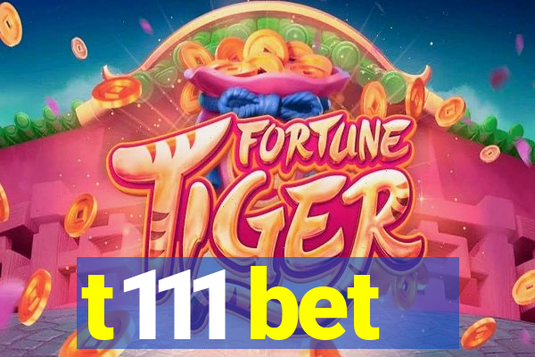 t111 bet